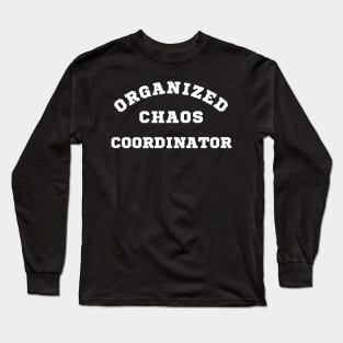 Organized Chaos Coordinator Long Sleeve T-Shirt